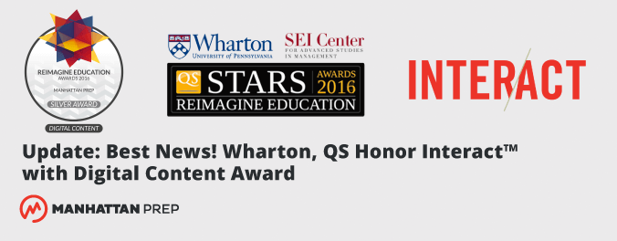 Wharton QS Honors GMAT LSAT Interact with Reimagine Education 2016 Digital Content Silver Award - Manhattan Prep LSAT Blog